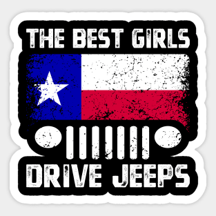 The Best Girls Drive Jeeps, Funny Texas Flag Lone Star State Vintage Design for Jeep Lovers Sticker